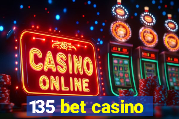 135 bet casino